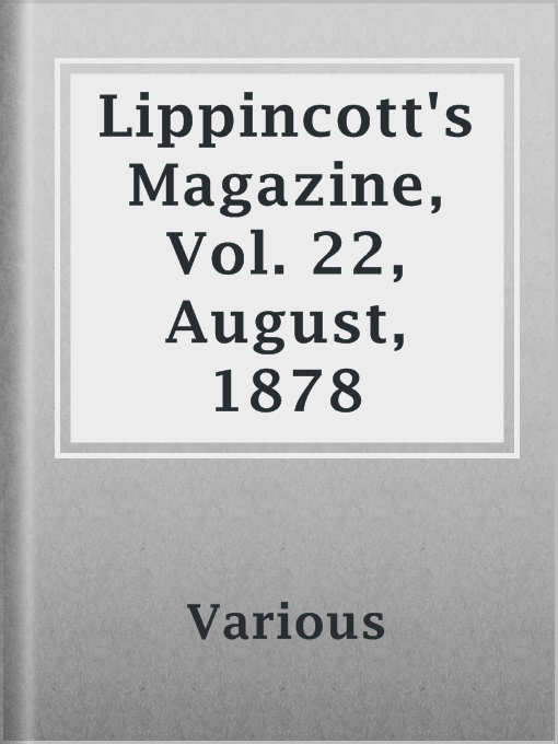 Title details for Lippincott's Magazine, Vol. 22, August, 1878 by Various - Available